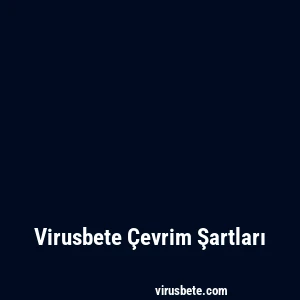Virusbete Çevrim Şartları