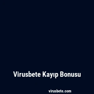 Virusbete Kayıp Bonusu