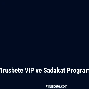 Virusbete VIP ve Sadakat Programı